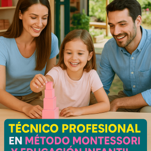 TÉCNICO PROFESIONAL EN MÉTODO MONTESSORI Y EDUCACIÓN INFANTIL