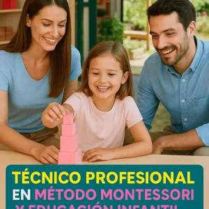 TÉCNICO PROFESIONAL EN MÉTODO MONTESSORI Y EDUCACIÓN INFANTIL