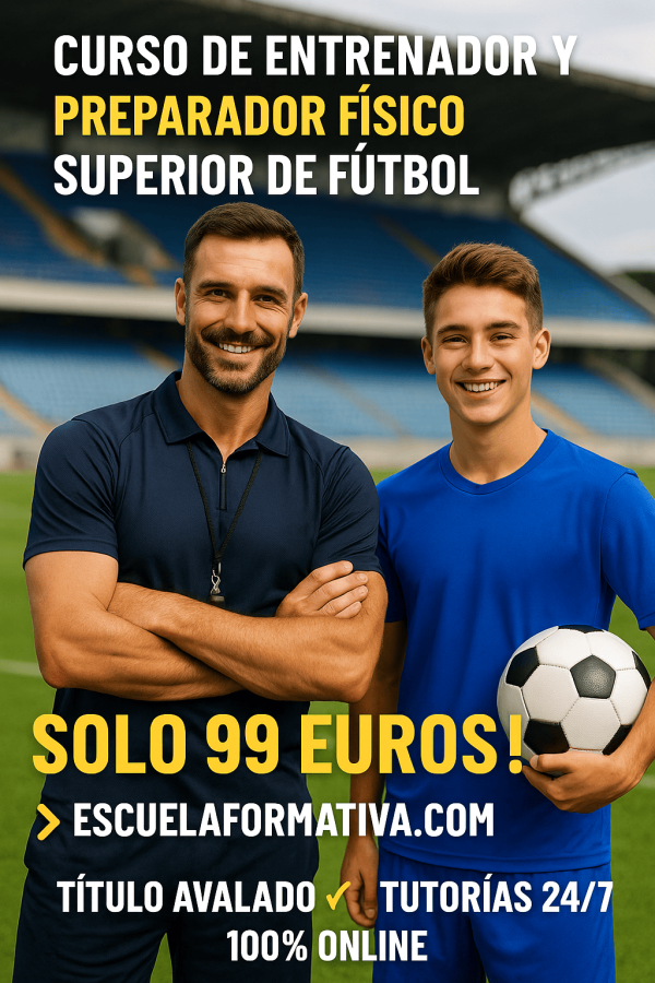 ENTRENADOR Y PREPARADOR FÍSICO SUPERIOR DE FÚTBOL
