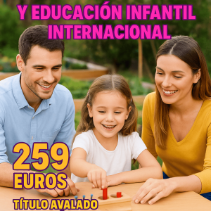 MÁSTER BILINGÜE EN MÉTODO MONTESSORI Y EDUCACIÓN INFANTIL INTERNACIONAL
