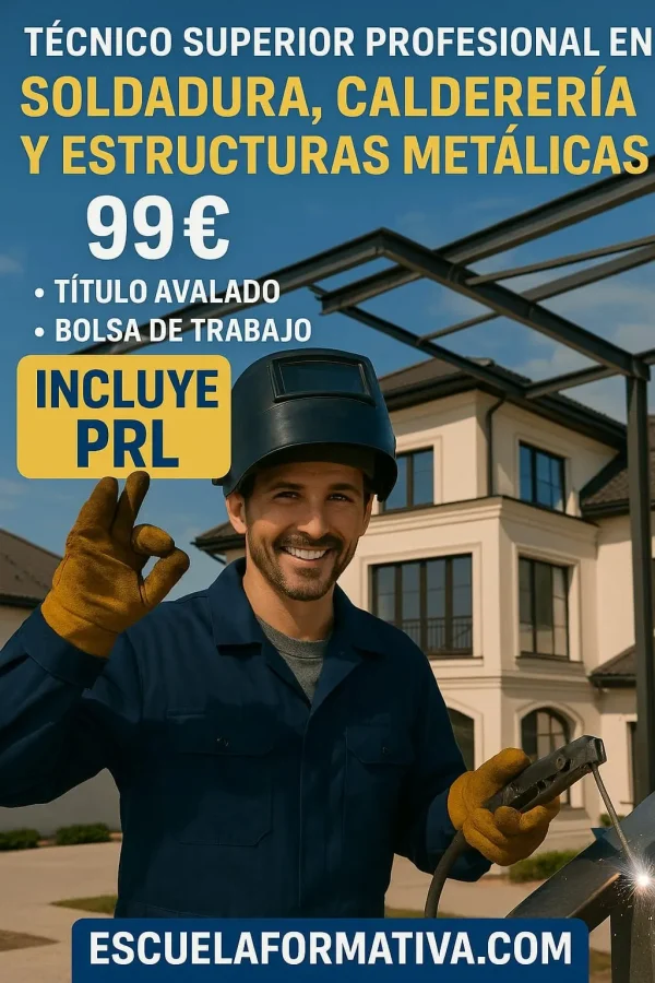 TÉCNICO SUPERIOR PROFESIONAL EN SOLDADURA, CALDERERÍA Y ESTRUCTURAS METÁLICAS (CON PRL)