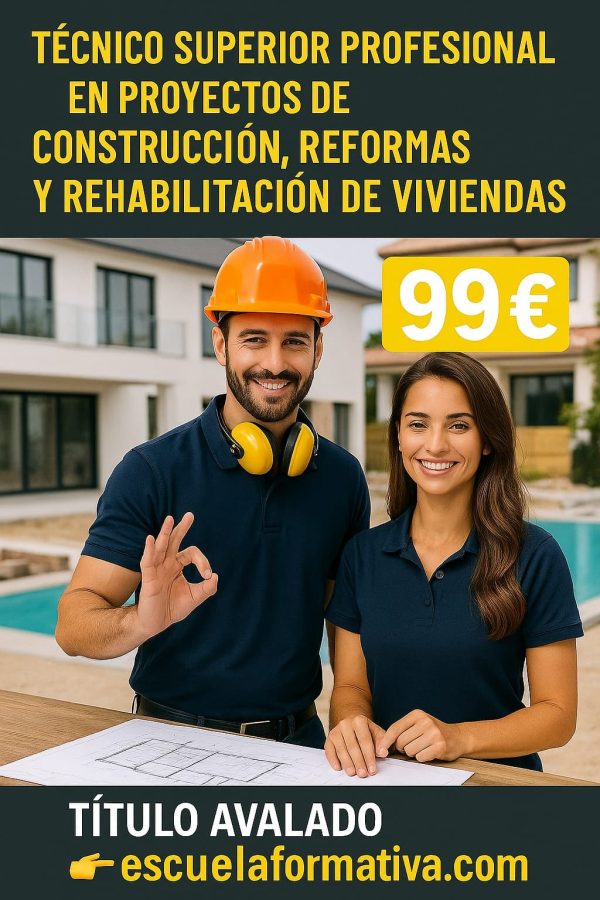TÉCNICO SUPERIOR PROFESIONAL EN PROYECTOS DE CONSTRUCCIÓN, REFORMAS Y REHABILITACIÓN DE VIVIENDAS