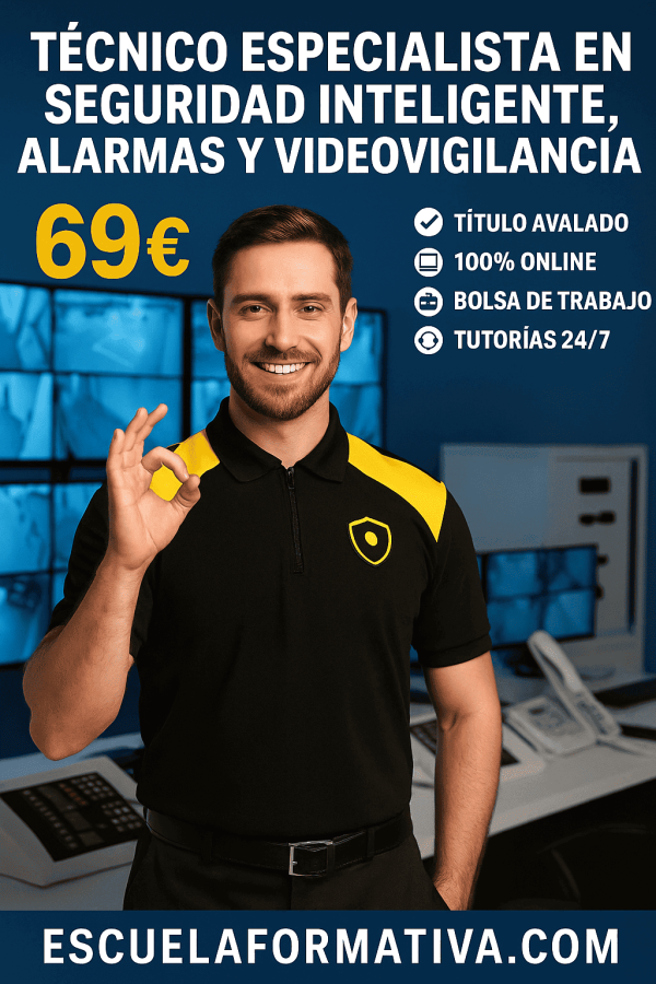 TÉCNICO ESPECIALISTA EN SEGURIDAD INTELIGENTE, ALARMAS Y VIDEOVIGILANCIA