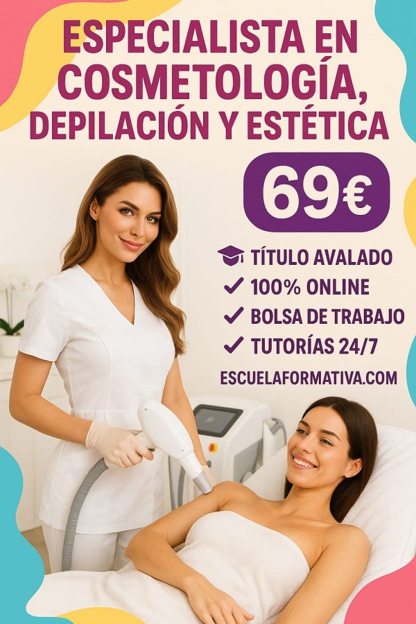 ESPECIALISTA EN COSMETOLOGÍA, DEPILACIÓN Y ESTÉTICA