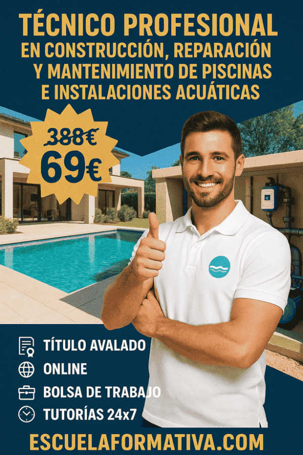 TÉCNICO PROFESIONAL EN CONSTRUCCIÓN, REPARACIÓN y MANTENIMIENTO DE PISCINAS E INSTALACIONES ACUÁTICAS