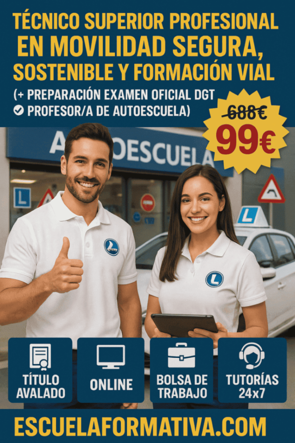 TÉCNICO SUPERIOR PROFESIONAL EN MOVILIDAD SEGURA, SOSTENIBLE Y FORMACIÓN VIAL (CON PREPARACIÓN EXAMEN OFICIAL DGT – PROFESOR/A DE AUTOESCUELA)