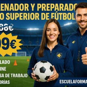 ENTRENADOR Y PREPARADOR FÍSICO SUPERIOR DE FÚTBOL