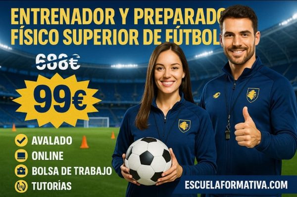 ENTRENADOR Y PREPARADOR FÍSICO SUPERIOR DE FÚTBOL