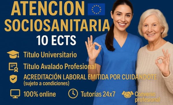 DOBLE TITULACIÓN ~ UNIVERSITARIA + PROFESIONAL: ATENCIÓN SOCIOSANITARIA (10 ECTS) + TÉCNICO SUPERIOR PROFESIONAL EN ATENCIÓN SOCIOSANITARIA A DOMICILIO E INSTITUCIONES SOCIALES