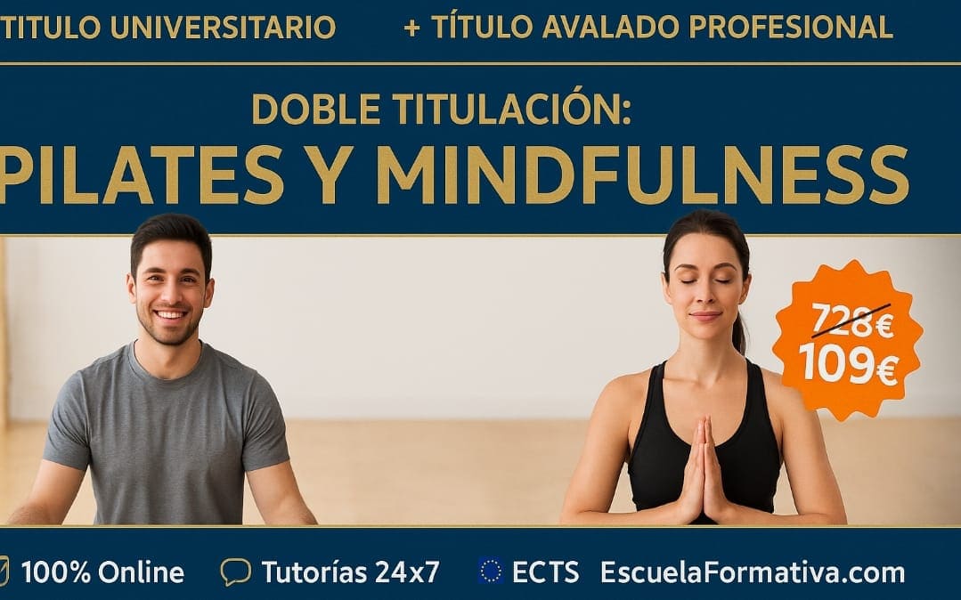 DOBLE TITULACIÓN ~ UNIVERSITARIA + PROFESIONAL: PILATES Y MINDFULLNESS (9 ECTS) + INSTRUCTOR Y PROFESOR SUPERIOR DE PILATES Y MINDFULLNESS
