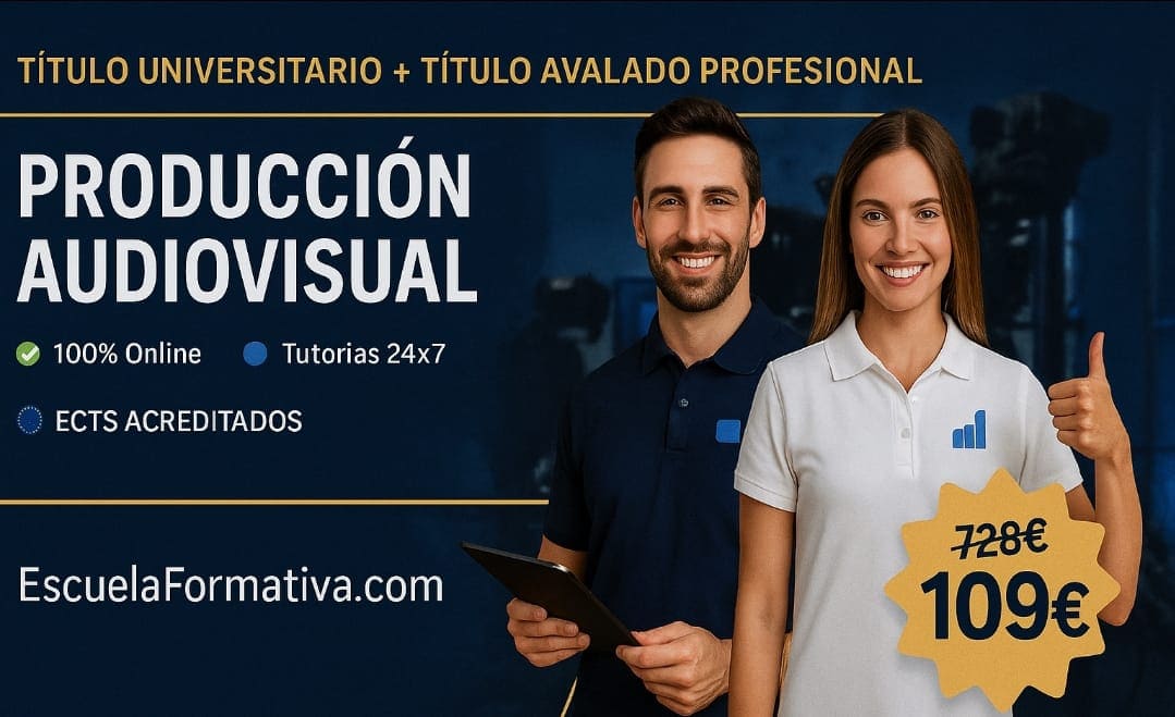 DOBLE TITULACIÓN ~ UNIVERSITARIA + PROFESIONAL: PRODUCCIÓN AUDIOVISUAL (8 ECTS) + EXPERTO SUPERIOR EN PRODUCCIÓN AUDIOVISUAL