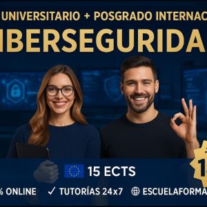 CURSO UNIVERSITARIO DE ESPECIALIZACIÓN EN CIBERSEGURIDAD APLICADA (15 ECTS) + POSGRADO INTERNACIONAL EN CIBERSEGURIDAD (DOBLE TITULACIÓN)