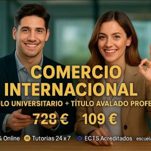 DOBLE TITULACIÓN ~ UNIVERSITARIA + PROFESIONAL: COMERCIO INTERNACIONAL (8 ECTS) + EXPERTO SUPERIOR EN COMERCIO INTERNACIONAL