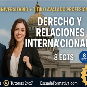 DOBLE TITULACIÓN ~ UNIVERSITARIA + PROFESIONAL: DERECHO Y RELACIONES INTERNACIONALES (8 ECTS) + TÉCNICO SUPERIOR PROFESIONAL EN DERECHO INTERNACIONAL Y RELACIONES INTERNACIONALES