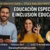 DOBLE TITULACIÓN ~ UNIVERSITARIA + PROFESIONAL: EDUCACIÓN ESPECIAL E INCLUSIÓN EDUCATIVA (8 ECTS) + ESPECIALISTA SUPERIOR EN EDUCACIÓN ESPECIAL E INCLUSIÓN EDUCATIVA