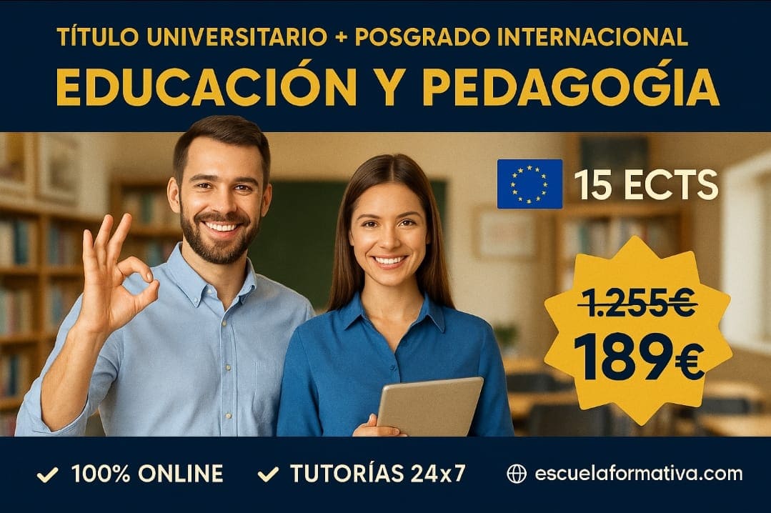 CURSO UNIVERSITARIO DE ESPECIALIZACIÓN EN EDUCACIÓN Y PEDAGOGÍA APLICADA (15 ECTS) + POSGRADO INTERNACIONAL EN EDUCACIÓN Y PEDAGOGÍA