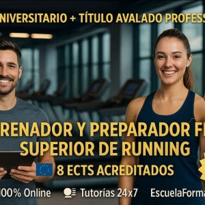 DOBLE TITULACIÓN ~ UNIVERSITARIA + PROFESIONAL: ENTRENAMIENTO Y PREPARACIÓN FÍSICA SUPERIOR DE RUNNING (8 ECTS) + ENTRENADOR Y PREPARADOR FÍSICO SUPERIOR DE RUNNING