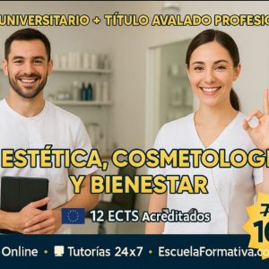 DOBLE TITULACIÓN ~ UNIVERSITARIA + PROFESIONAL: ESTÉTICA Y COSMETOLOGÍA (10 ECTS) + TÉCNICO SUPERIOR PROFESIONAL EN ESTÉTICA INTEGRAL, COSMETOLOGÍA Y BIENESTAR