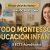 DOBLE TITULACIÓN ~ UNIVERSITARIA + PROFESIONAL: MÉTODO MONTESSORI Y EDUCACIÓN INFANTIL (9 ECTS🇪🇺) + TÉCNICO SUPERIOR PROFESIONAL EN MÉTODO MONTESSORI Y EDUCACIÓN INFANTIL