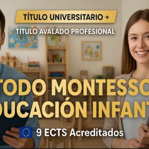 DOBLE TITULACIÓN ~ UNIVERSITARIA + PROFESIONAL: MÉTODO MONTESSORI Y EDUCACIÓN INFANTIL (9 ECTS🇪🇺) + TÉCNICO SUPERIOR PROFESIONAL EN MÉTODO MONTESSORI Y EDUCACIÓN INFANTIL
