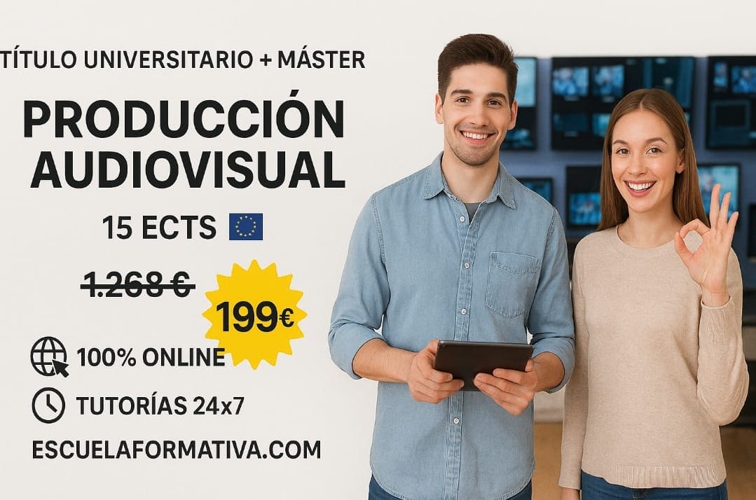 CURSO UNIVERSITARIO DE ESPECIALIZACIÓN EN PRODUCCIÓN AUDIOVISUAL AVANZADA (15 ECTS) + MÁSTER EN PRODUCCIÓN AUDIOVISUAL
