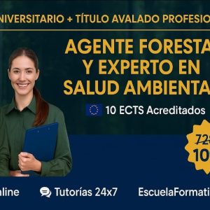 DOBLE TITULACIÓN ~ UNIVERSITARIA + PROFESIONAL: SALUD AMBIENTAL (10 ECTS) + AGENTE FORESTAL Y EXPERTO EN SALUD AMBIENTAL