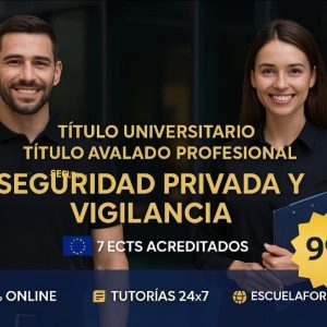 DOBLE TITULACIÓN ~ UNIVERSITARIA + PROFESIONAL: SEGURIDAD PRIVADA Y VIGILANCIA (7 ECTS) + TÉCNICO AUXILIAR EN SEGURIDAD PRIVADA Y VIGILANCIA