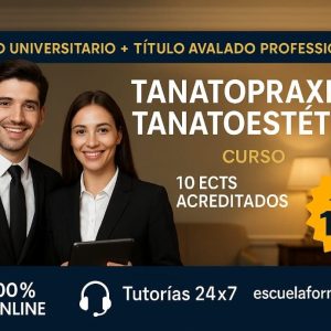 DOBLE TITULACIÓN_UNIVERSITARIA + PROFESIONAL: TANATOPRAXIA Y TANATOESTÉTICA (10 ECTS) + TÉCNICO SUPERIOR PROFESIONAL EN TANATOPRAXIA Y TANATOESTÉTICA