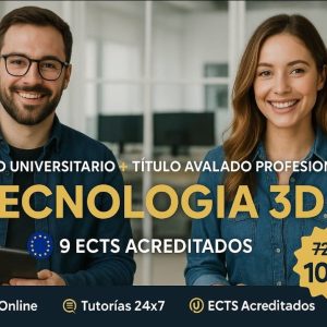 DOBLE TITULACIÓN ~ UNIVERSITARIA + PROFESIONAL: TECNOLOGÍA 3D (9 ECTS) + TÉCNICO SUPERIOR PROFESIONAL EN TECNOLOGÍAS 3D: MODELADO, ANIMACIÓN E IMPRESIÓN