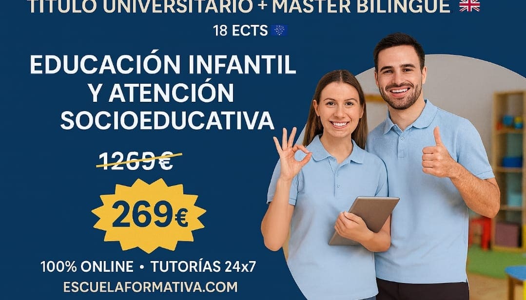 CURSO UNIVERSITARIO DE ESPECIALIZACIÓN EN EDUCACIÓN INFANTIL Y ATENCIÓN SOCIOEDUCATIVA EN LA PRIMERA INFANCIA (MODALIDAD BILINGÜE. 18 ECTS) + MÁSTER BILINGÜE EN EDUCACIÓN INFANTIL Y ATENCIÓN SOCIOEDUCATIVA EN LA PRIMERA INFANCIA (DOBLE TITULACIÓN)