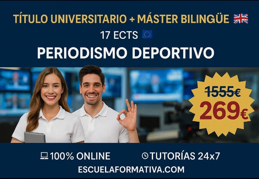 CURSO UNIVERSITARIO DE ESPECIALIZACIÓN EN PERIODISMO (MODALIDAD BILINGÜE. 17 ECTS) + MÁSTER BILINGÜE EN PERIODISMO DEPORTIVO (DOBLE TITULACIÓN)