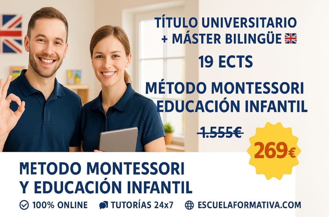 CURSO UNIVERSITARIO DE ESPECIALIZACIÓN EN MÉTODO MONTESSORI Y EDUCACIÓN INFANTIL INTERNACIONAL (MODALIDAD BILINGÜE. 19 ECTS) + MÁSTER BILINGÜE EN MÉTODO MONTESSORI Y EDUCACIÓN INFANTIL INTERNACIONAL (DOBLE TITULACIÓN)