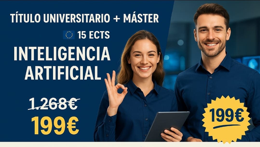 CURSO UNIVERSITARIO DE ESPECIALIZACIÓN EN INTELIGENCIA ARTIFICIAL AVANZADA (15 ECTS) + MÁSTER EN INTELIGENCIA ARTIFICIAL (DOBLE TITULACIÓN)