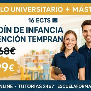 CURSO UNIVERSITARIO DE ESPECIALIZACIÓN EN JARDÍN DE INFANCIA Y ATENCIÓN TEMPRANA AVANZADO (16 ECTS) + MÁSTER EN JARDÍN DE INFANCIA Y ATENCIÓN TEMPRANA (DOBLE TITULACIÓN)