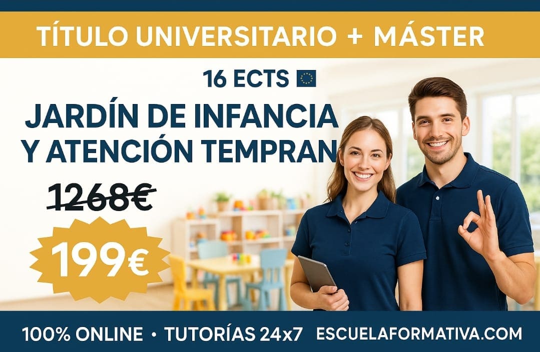 CURSO UNIVERSITARIO DE ESPECIALIZACIÓN EN JARDÍN DE INFANCIA Y ATENCIÓN TEMPRANA AVANZADO (16 ECTS) + MÁSTER EN JARDÍN DE INFANCIA Y ATENCIÓN TEMPRANA (DOBLE TITULACIÓN)