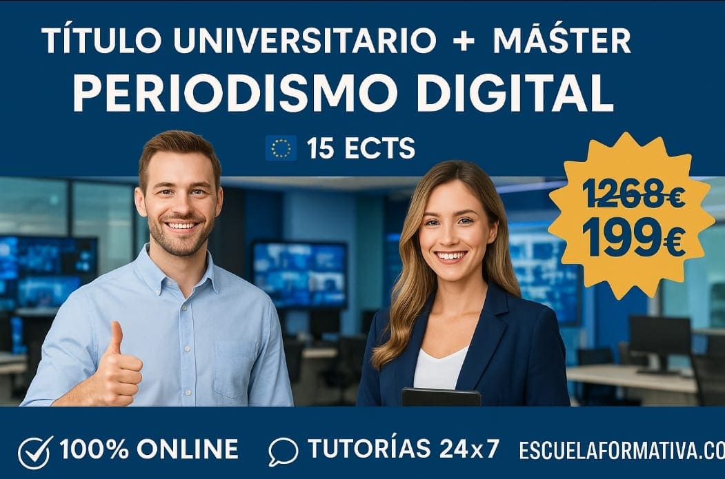 CURSO UNIVERSITARIO DE ESPECIALIZACIÓN EN COMUNICACIÓN Y PERIODISMO DIGITAL AVANZADO (15 ECTS) + MÁSTER EN COMUNICACIÓN Y PERIODISMO DIGITAL (DOBLE TITULACIÓN)