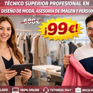 TÉCNICO SUPERIOR PROFESIONAL EN PATRONAJE, DISEÑO DE MODA, ASESORÍA DE IMAGEN Y PERSONAL SHOPPER