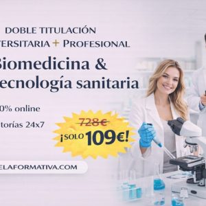 DOBLE TITULACIÓN ~ UNIVERSITARIA + PROFESIONAL: BIOMEDICINA Y BIOTECNLOLOGÍA SANITARIA (8 ECTS) + EXPERTO SUPERIOR EN BIOMEDICINA Y BIOTECNOLOGÍA SANITARIA