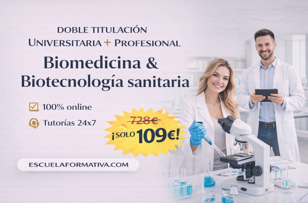 DOBLE TITULACIÓN ~ UNIVERSITARIA + PROFESIONAL: BIOMEDICINA Y BIOTECNLOLOGÍA SANITARIA (8 ECTS) + EXPERTO SUPERIOR EN BIOMEDICINA Y BIOTECNOLOGÍA SANITARIA