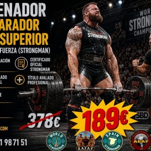 ENTRENADOR Y PREPARADOR FÍSICO SUPERIOR DE ATLETAS DE FUERZA (STRONGMAN). DOBLE TITULACIÓN: CERTIFICADO OFICIAL STRONGMAN + PROFESIONAL