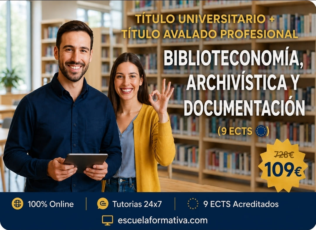 DOBLE TITULACIÓN ~ UNIVERSITARIA + PROFESIONAL: BIBLIOTECONOMÍA, ARCHIVISTICA Y DOCUMENTACIÓN (9 ECTS) + TÉCNICO SUPERIOR PROFESIONAL EN BIBLIOTECONOMÍA, ARCHIVÍSTICA Y DOCUMENTACIÓN
