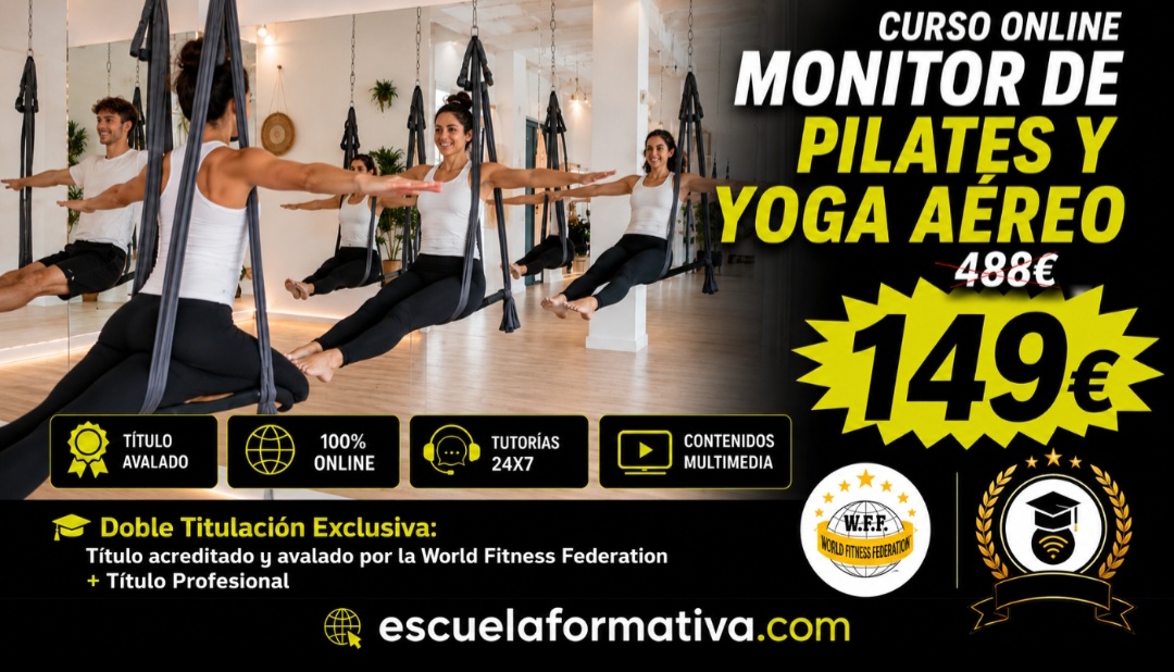 MONITOR DE PILATES Y YOGA AÉREO . DOBLE TITULACIÓN: WORLD FITNESS FEDERATION + TÍTULO AVALADO PROFESIONAL