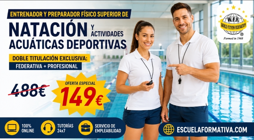 DOBLE TITULACIÓN (FEDERATIVA + PROFESIONAL): ENTRENADOR Y PREPARADOR FÍSICO SUPERIOR DE NATACIÓN Y ACTIVIDADES ACUÁTICAS DEPORTIVAS