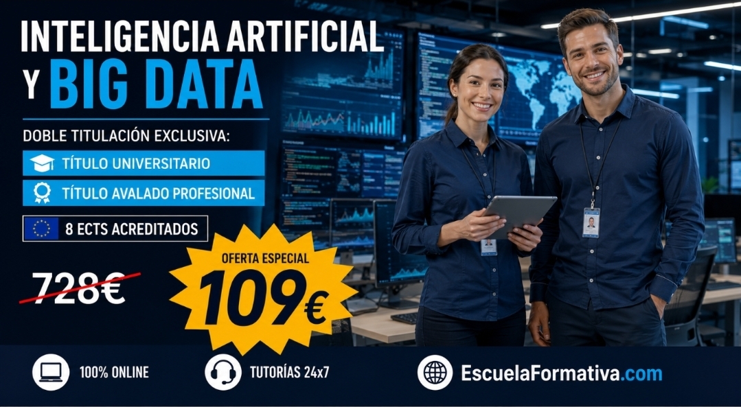 DOBLE TITULACIÓN ~ UNIVERSITARIA + PROFESIONAL: INTELIGENCIA ARTIFICIAL Y BIG DATA (8 ECTS) + TÉCNICO SUPERIOR PROFESIONAL EN INTELIGENCIA ARTIFICIAL Y BIG DATA