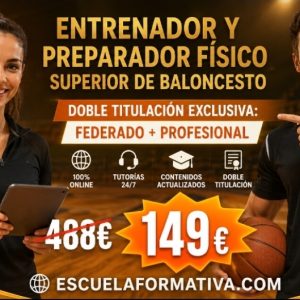 DOBLE TITULACIÓN: FEDERATIVA INTERNACIONAL (HOMOLOGADA POR WFF) + PROFESIONAL ~ ENTRENADOR Y PREPARADOR FÍSICO SUPERIOR DE BALONCESTO