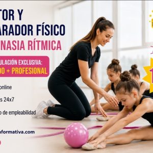DOBLE TITULACIÓN: FEDERATIVA (HOMOLOGADA WFF) + PROFESIONAL ~ MONITOR Y PREPARADOR FÍSICO DE GIMNASIA RÍTMICA