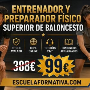 ENTRENADOR Y PREPARADOR FÍSICO SUPERIOR DE BALONCESTO