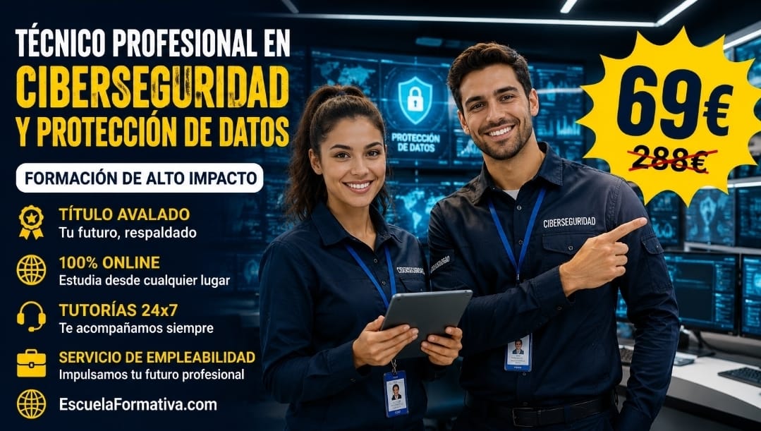 TÉCNICO PROFESIONAL EN CIBERSEGURIDAD Y PROTECCIÓN DE DATOS