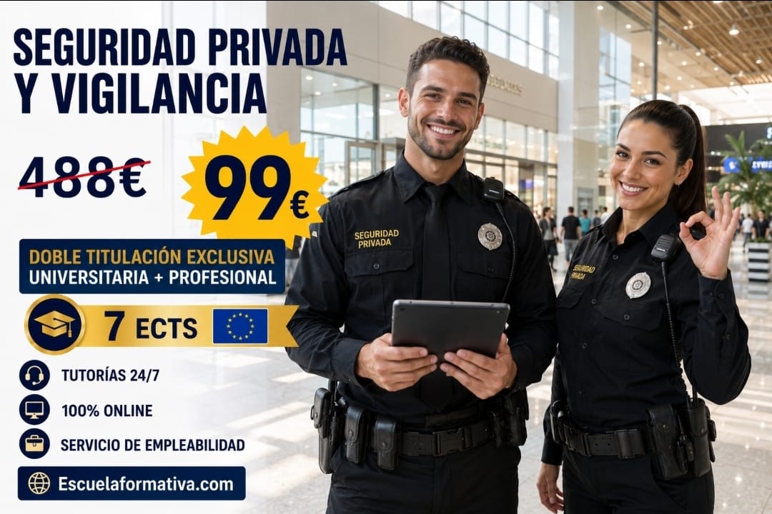 DOBLE TITULACIÓN ~ UNIVERSITARIA + PROFESIONAL: SEGURIDAD PRIVADA Y VIGILANCIA (7 ECTS) + TÉCNICO AUXILIAR EN SEGURIDAD PRIVADA Y VIGILANCIA