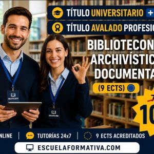DOBLE TITULACIÓN ~ UNIVERSITARIA + PROFESIONAL: BIBLIOTECONOMÍA, ARCHIVISTICA Y DOCUMENTACIÓN (9 ECTS) + TÉCNICO SUPERIOR PROFESIONAL EN BIBLIOTECONOMÍA, ARCHIVÍSTICA Y DOCUMENTACIÓN